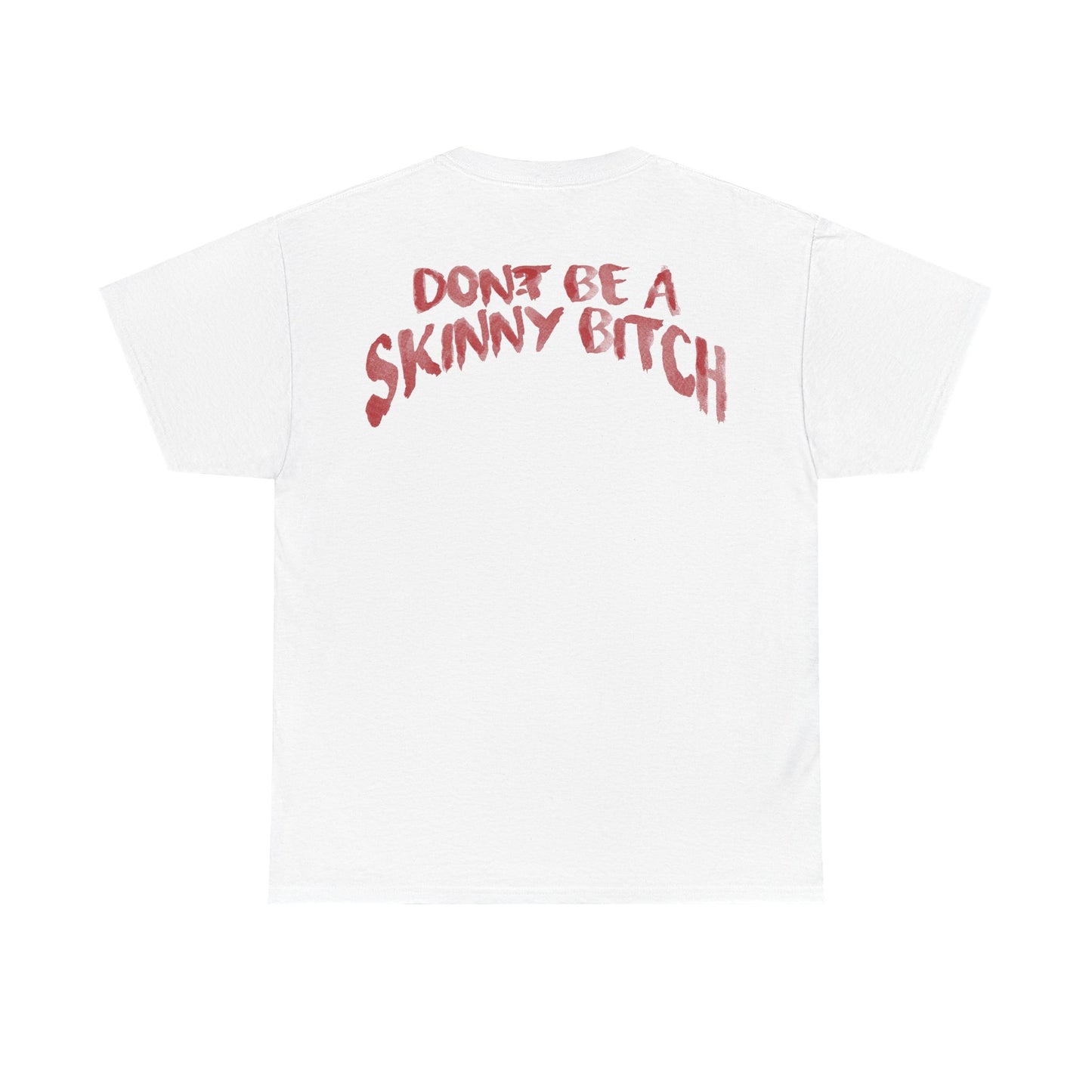 Don't Be a Skinny Bitch Tee