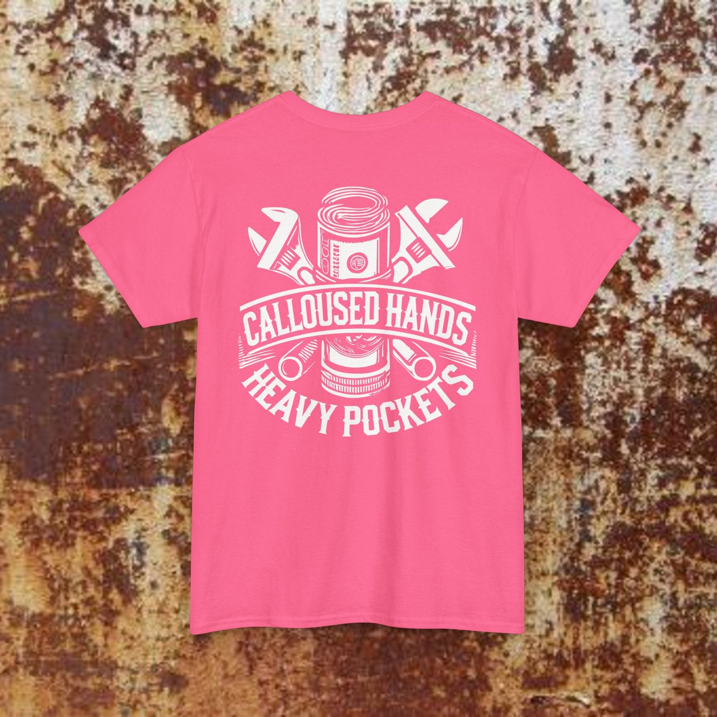 Calloused Hands, Heavy Pockets Heavy Cotton Tee