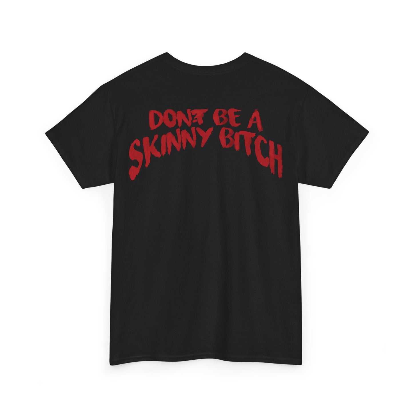 Don't Be a Skinny Bitch Tee