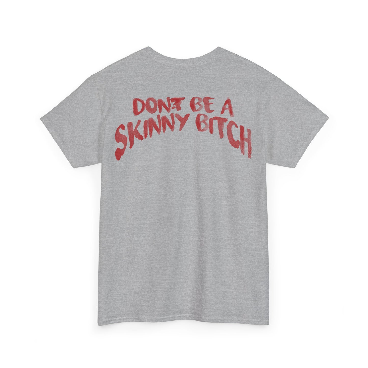Don't Be a Skinny Bitch Tee