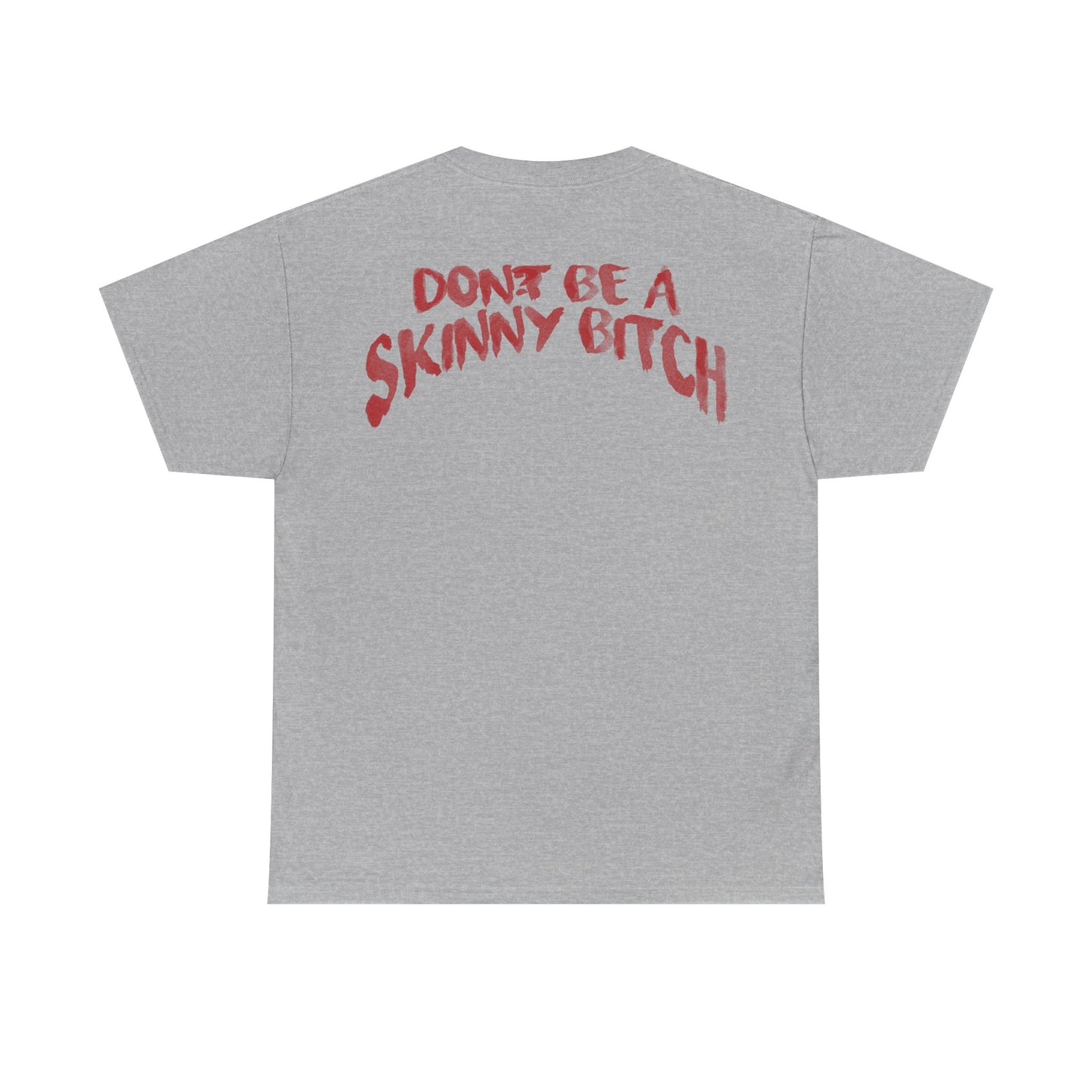 Don't Be a Skinny Bitch Tee
