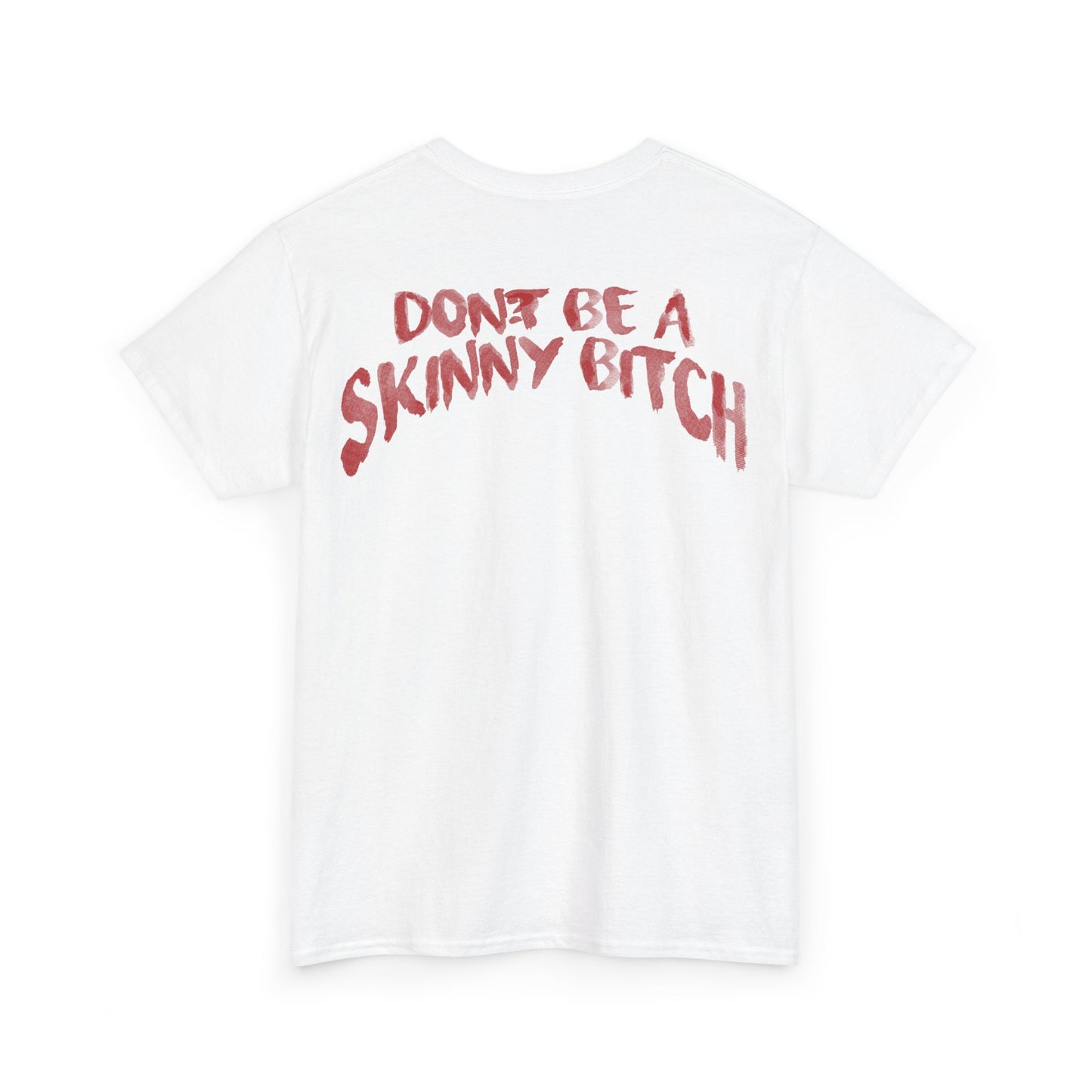 Don't Be a Skinny Bitch Tee