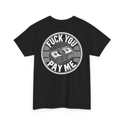 Fuck You Pay Me Heavy Cotton Tee