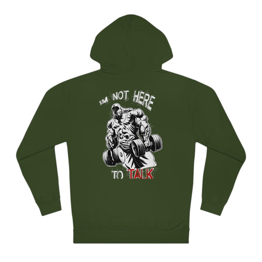 I'm Not Here to Talk (men's version)  Hoodie