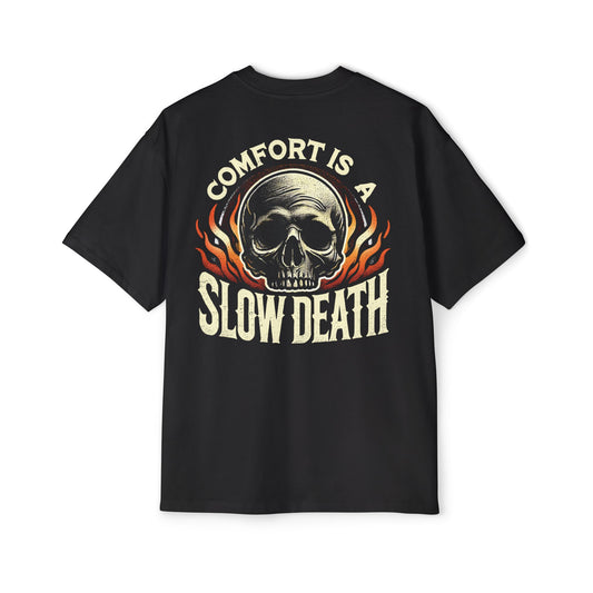 Comfort is A Slow Death Heavy Oversized Tee