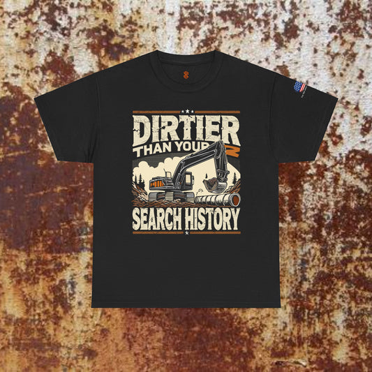 Dirtier Than Your Search History tee (front graphic)