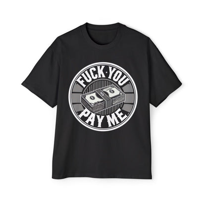 Fuck you pay me Oversized Tee front graphic