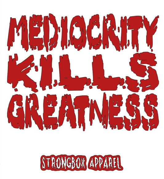Strongbox Apparel's Mediocrity Kills Greatness Tee